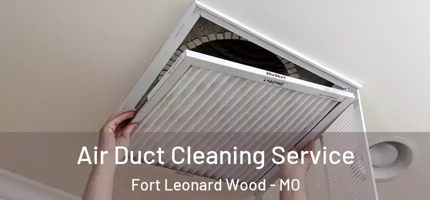  Air Duct Cleaning Service Fort Leonard Wood - MO