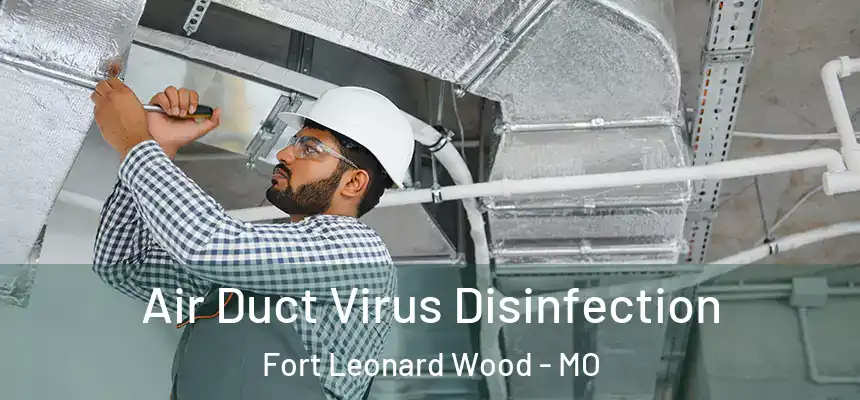 Air Duct Virus Disinfection Fort Leonard Wood - MO