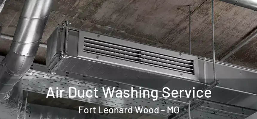  Air Duct Washing Service Fort Leonard Wood - MO