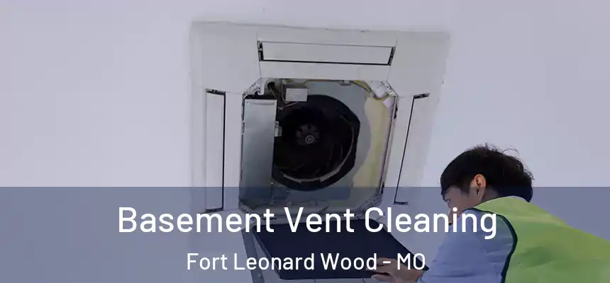  Basement Vent Cleaning Fort Leonard Wood - MO