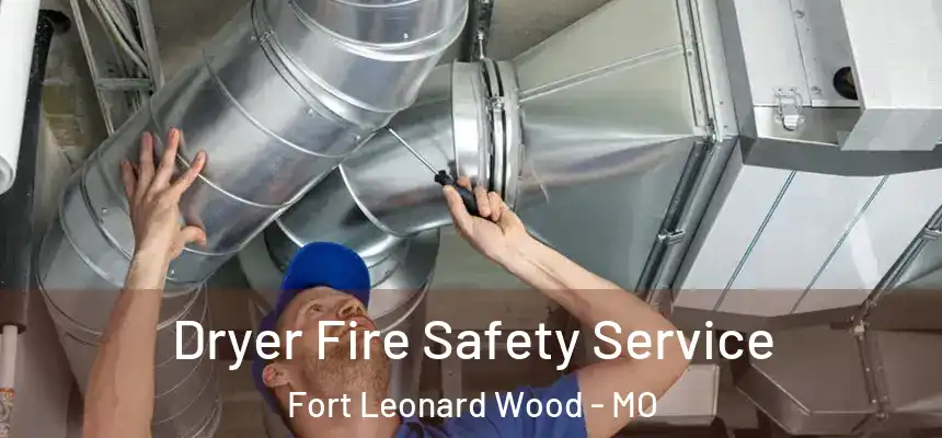  Dryer Fire Safety Service Fort Leonard Wood - MO