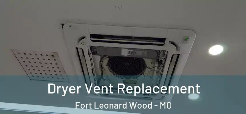 Dryer Vent Replacement Fort Leonard Wood - MO