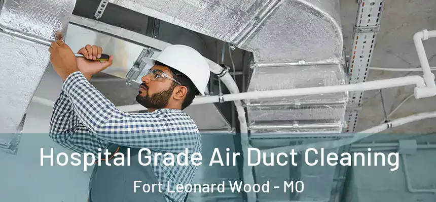  Hospital Grade Air Duct Cleaning Fort Leonard Wood - MO