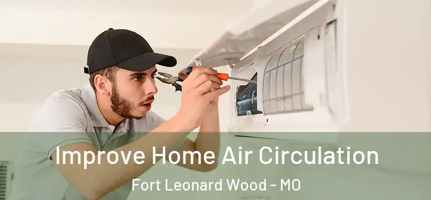 Improve Home Air Circulation Fort Leonard Wood - MO