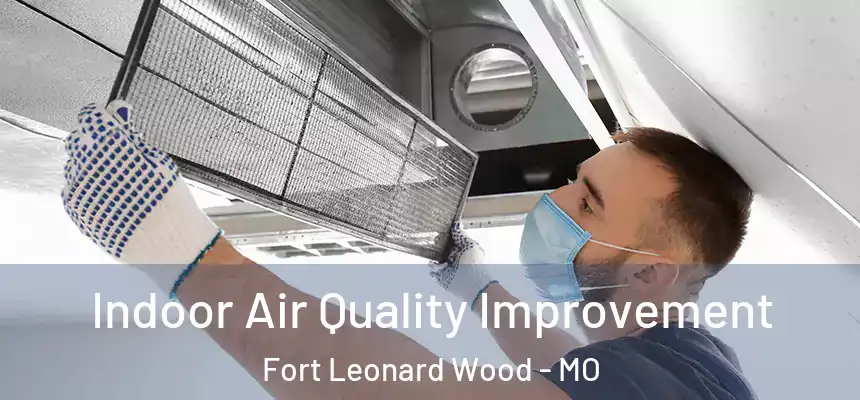  Indoor Air Quality Improvement Fort Leonard Wood - MO