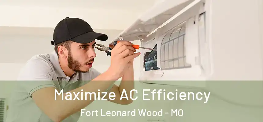  Maximize AC Efficiency Fort Leonard Wood - MO