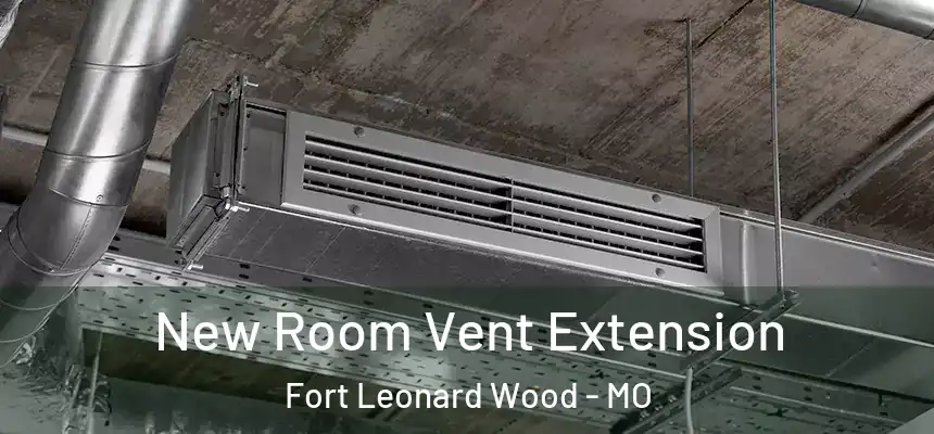 New Room Vent Extension Fort Leonard Wood - MO