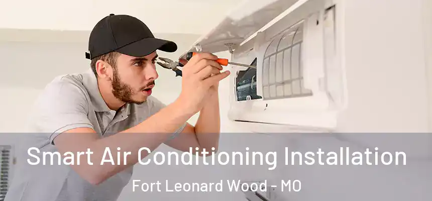  Smart Air Conditioning Installation Fort Leonard Wood - MO