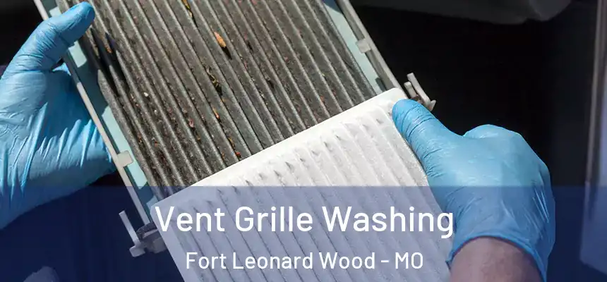  Vent Grille Washing Fort Leonard Wood - MO
